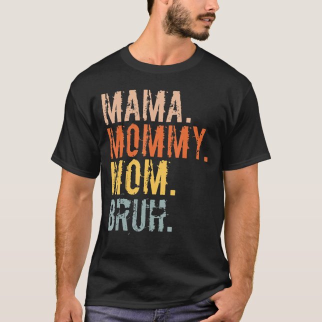 Mama Mommy Mama Bruh Mommy und ich Mama für Frauen T-Shirt (Vorderseite)