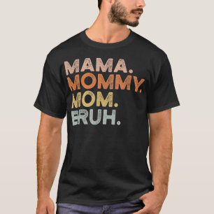 Mama Mommy Mama Bruh Mommy und ich Mama für Frauen T-Shirt