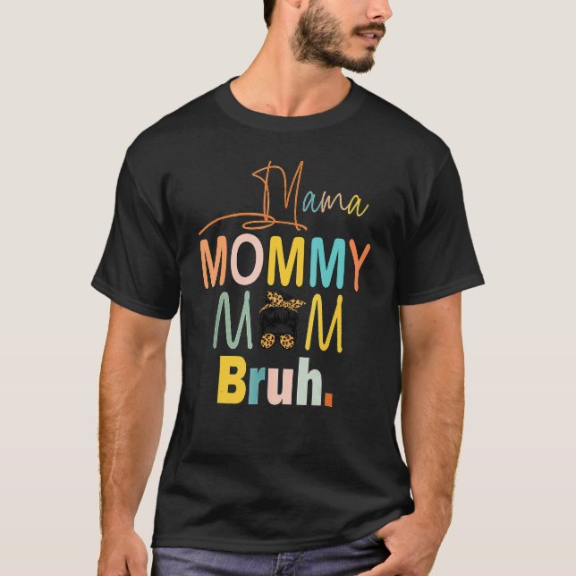 Mama Mommy Mama Bruh Mommy und ich Mama Life Leopa T-Shirt (Vorderseite)