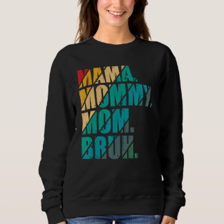 Mama Mommy Mama Bruh Mommy und ich Mama Muttertag Sweatshirt