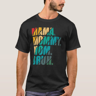 Mama Mommy Mama Bruh Mommy und ich Mama Muttertag T-Shirt