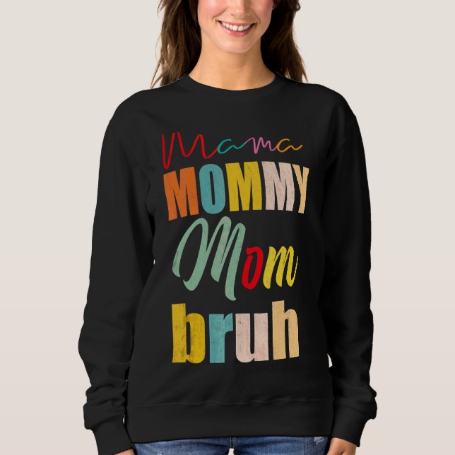 Mama Mommy Mama Bruh Mommy Vintag 3 Sweatshirt (Vorderseite)