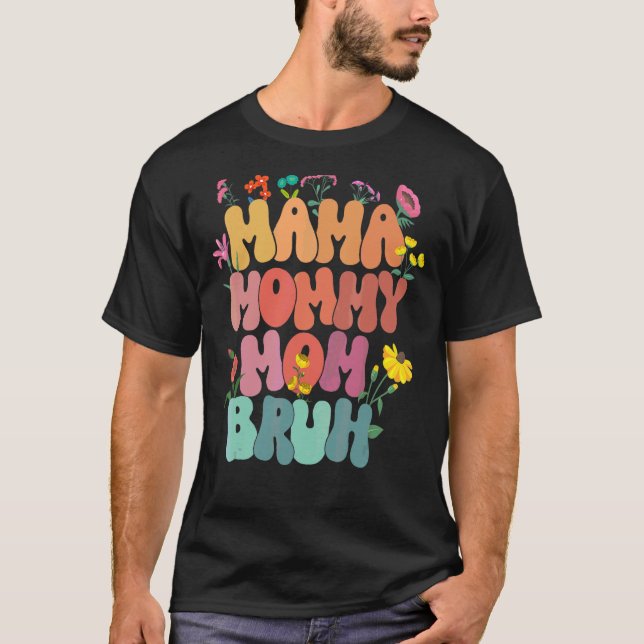 Mama Mommy Mama Bruh Mother Day Blume Pastel 1 T-Shirt (Vorderseite)