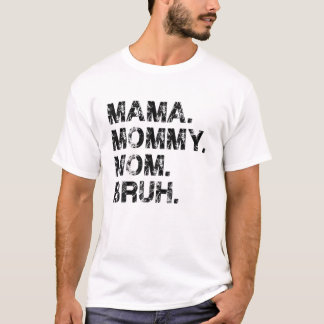 Mama Mommy Mama Bruh Mother Day Gift Idee Cool Mo T-Shirt