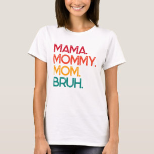 Mama Mommy Mama Bruh Mother Day T - Shirt