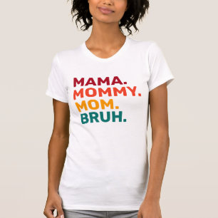 Mama Mommy Mama Bruh Mother Day T - Shirt
