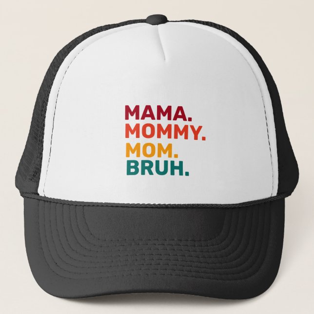 Mama Mommy Mama Bruh Mother Day Truckerkappe (Vorderseite)