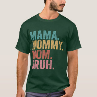 Mama Mommy Mama Bruh Mothers Day 2022 T-Shirt
