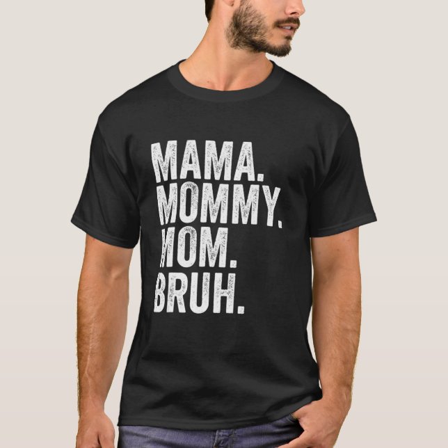 Mama Mommy Mama Bruh Mothers Day 2022 T-Shirt (Vorderseite)