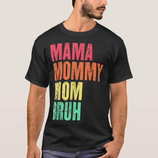 Mama Mommy Mama Bruh Mother's Day Geschenke Retro T-Shirt