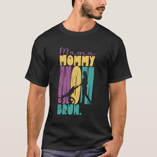 Mama Mommy Mama Bruh Mothers Day Mother Mother Mot T-Shirt (Vorderseite)