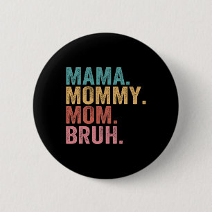 Mama Mommy Mama Bruh Mothers Day Vintag Funny Moth Button