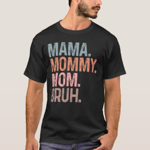 Mama Mommy Mama Bruh Mütter Tag 2022 Für Mama Jung T-Shirt