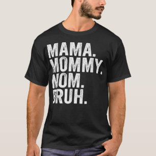 Mama Mommy Mama Bruh Mütter Tag 2022 T - Shirt Cop