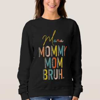 Mama Mommy Mama Bruh Mütter Tag für Mama 1 Sweatshirt