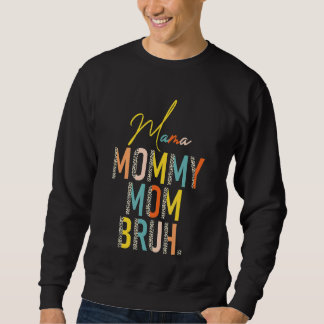 Mama Mommy Mama Bruh Mütter Tag für Mama 1 Sweatshirt