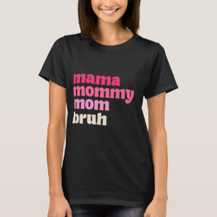 Mama Mommy Mama Bruh Mütter Tagesgeschenk T-Shirt