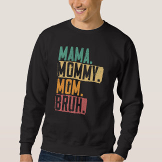 Mama Mommy Mama Bruh Mutterschaft Beste Mama je Mu Sweatshirt