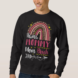 Mama Mommy Mama Bruh Rainbow Pink Leopard Mommy un Sweatshirt