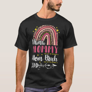 Mama Mommy Mama Bruh Rainbow Pink Leopard Mommy un T-Shirt