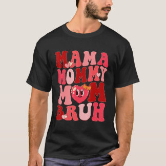 Mama Mommy Mama Bruh Retro Groovy Happy Vale T-Shirt