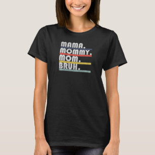 Mama Mommy Mama Bruh Retro Mama Li T-Shirt