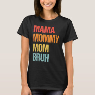 Mama Mommy Mama Bruh Retro Muttertag T-Shirt