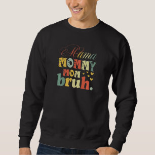 Mama Mommy Mama Bruh Retro Vintag Boys Girl Sweatshirt