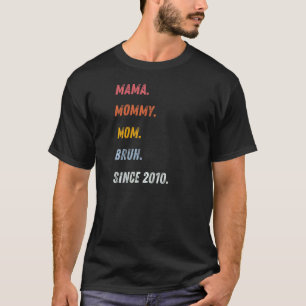 Mama Mommy Mama Bruh seit Muttertag 2010 T-Shirt