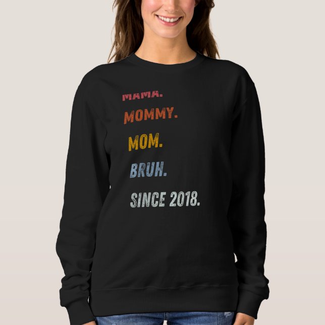 Mama Mommy Mama Bruh seit Muttertag 2018 Sweatshirt (Vorderseite)