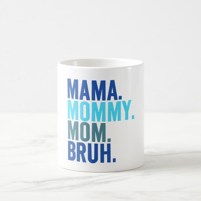 Mama, Mommy, Mama, Bruh Teenager wie Kaffeetasse (Mittel)