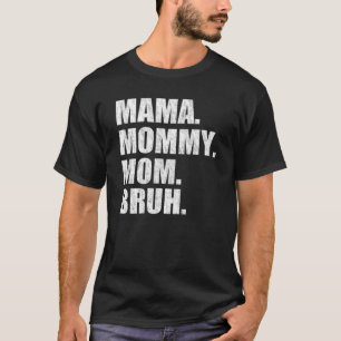 Mama Mommy Mama Bruh V Neck T-Shirt
