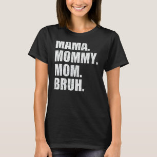 Mama Mommy Mama Bruh V Neck T-Shirt