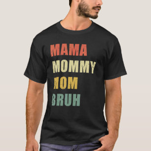 Mama Mommy Mama Bruh Vintager Muttertag T-Shirt