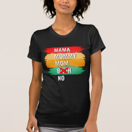 Mama Mommy Mama NOT BRUH T-Shirt