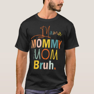 Mama Mommy Mom Bruh Lustig Für T-Shirt