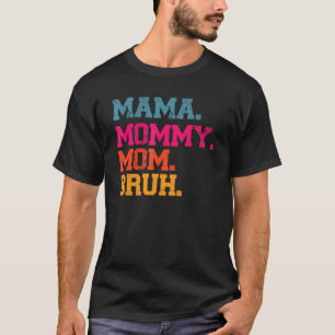 Mama Mommy Mom Bruh  Mama  Mommy And Me Mom 1 T-Shirt