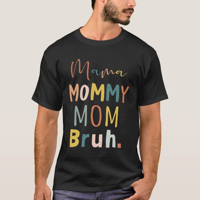 Mama Mommy Mom Bruh Mother s Day Retro Best Mom Ev T-Shirt (Vorderseite)