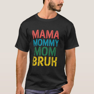 Mama Mommy Mom Bruh Muttertags-Shirt Frauen Bunt T-Shirt