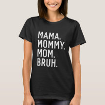 Mama Mommy Mom Bruh T-Shirt, Muttertags-Shirt