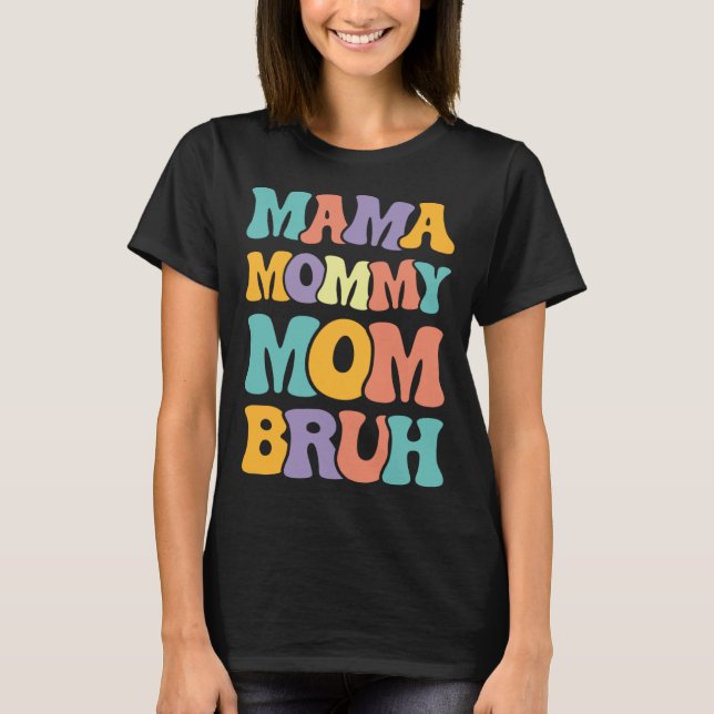 Mama Mommy Mom Bruh Woman Mothers' Day retro groov T-Shirt (Vorderseite)