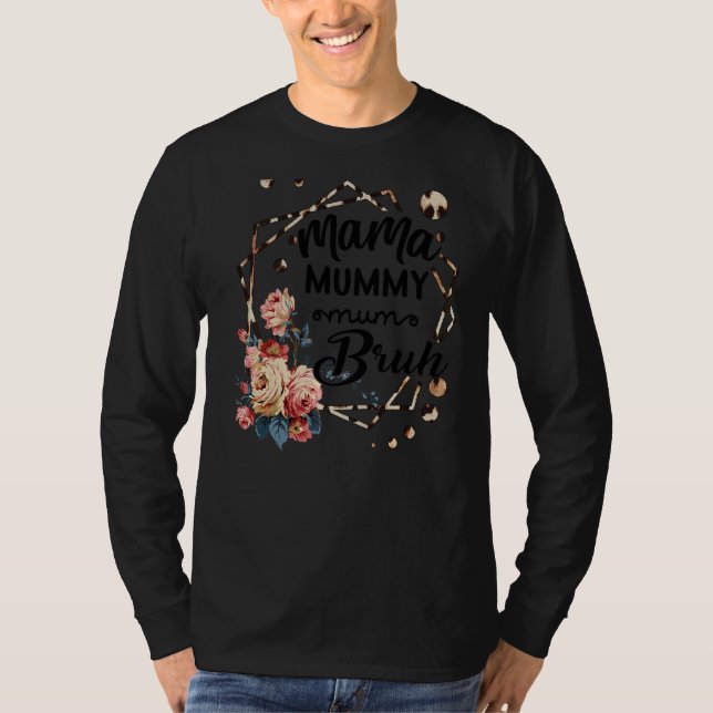 Mama Mummy Mama Bruh Rose Niedlich Mother's Day Qu T-Shirt (Vorderseite)