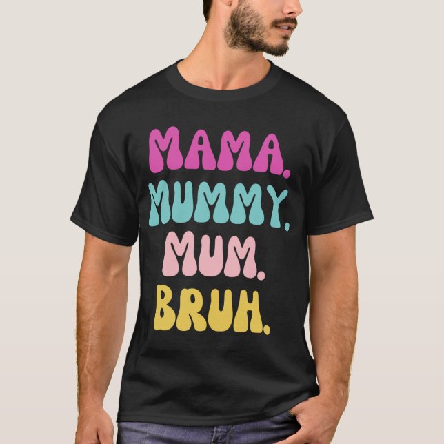 Mama mummy mum Bruh  friends T-Shirt (Vorderseite)
