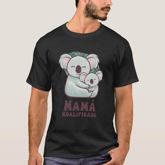 Mama Mütter Day Funny Koala Phrase Mama Spaß T-Shirt (Vorderseite)