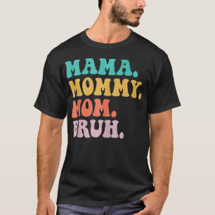 Mama Mutti Mom Bruh Mutti und ich Mama Mutti Mom B T-Shirt