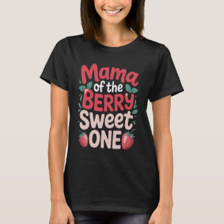 Mama Of The Berry Sweet One Strawberry Family Matc T-Shirt