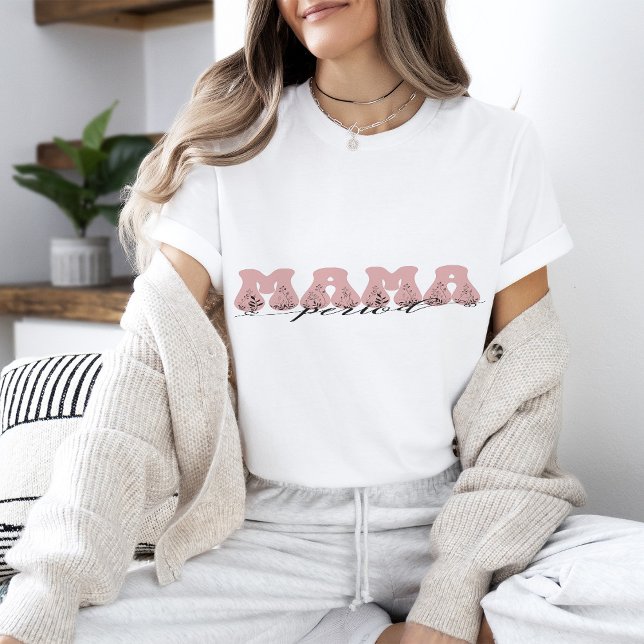 MAMA Period T - Shirt (Von Creator hochgeladen)