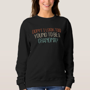 Mama Retro Sehe ich nicht zu jung aus, um eine Om Sweatshirt