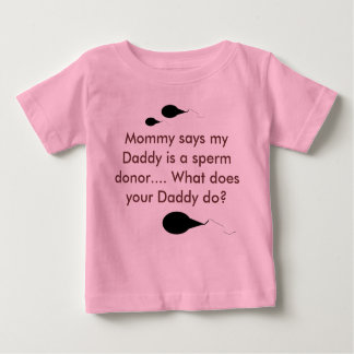 Mama sagt, dass mein Vati ein Samenspender ist.  Baby T-shirt