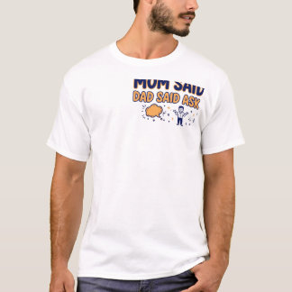 Mama sagte Nein, Papa sagte Frag Mama T-Shirt
